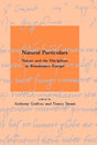 Natural Particulars – Nature & the Disciplines in Renaissance Europe: Nature and the Disciplines in Renaissance Europe (Dibner Institute Studies in the History of Science and Technology) - Retail Maharaj