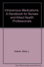 Intravenous Medications: A Handbook for Nurses and Allied Health Professionals - Retail Maharaj