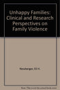 Unhappy Families: Clinical and Research Perspectives on Family Violence - Retail Maharaj