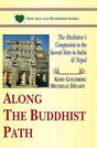 Along The Buddhist Path:: The Meditator's Companion to the Sacred Sites in India & Nepal - Retail Maharaj