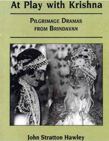 At Play With Krishna: Pilgrimage Dramas From Brindavan - Retail Maharaj