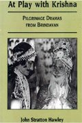 At Play With Krishna: Pilgrimage Dramas From Brindavan - Retail Maharaj
