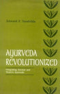 Ayurveda Revolutionized: Integrating Ancient And Modern Ayurveda - Retail Maharaj
