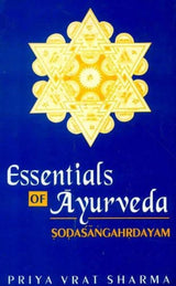 Essentials of Ayurveda: Sodasangahrdayam - Retail Maharaj