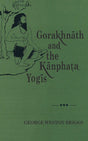 Gorakhnath and the Kanphata Yogis - Retail Maharaj