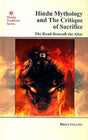 Hindu Mythology And The Critique Of Sacrifice: T: He Head Beneath The Altar - Retail Maharaj