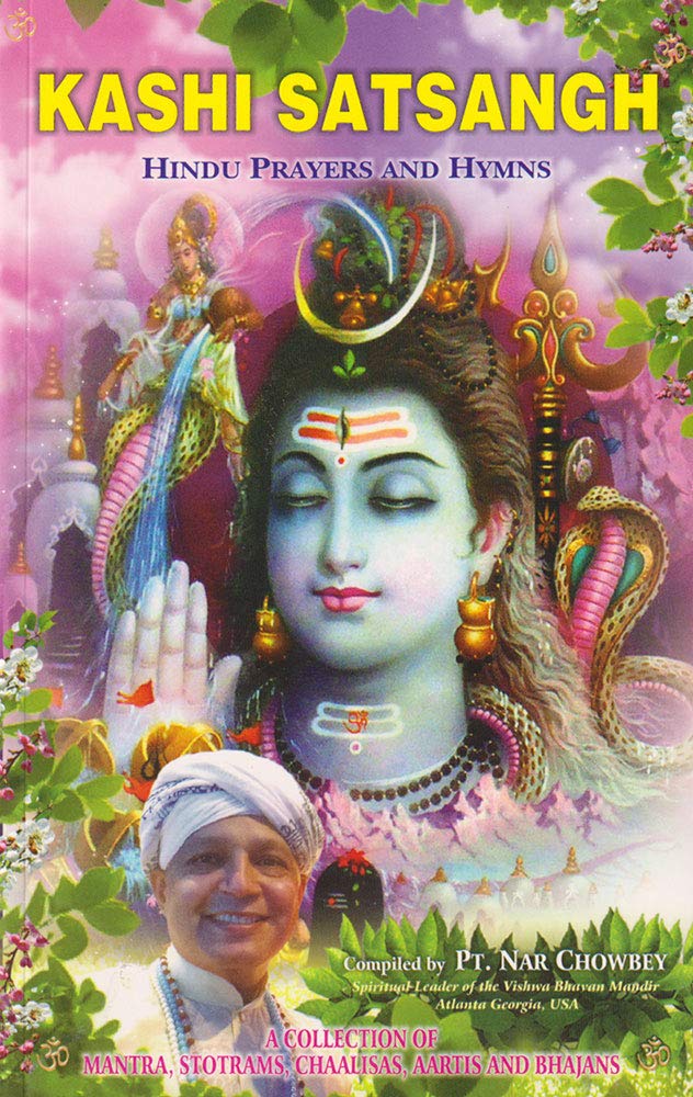 Kashi Satsangh: Hindu Prayers and Hymns:: A Collection of Mantra, Stotrams, Chaalisas, Aartis and Bhajans - Retail Maharaj