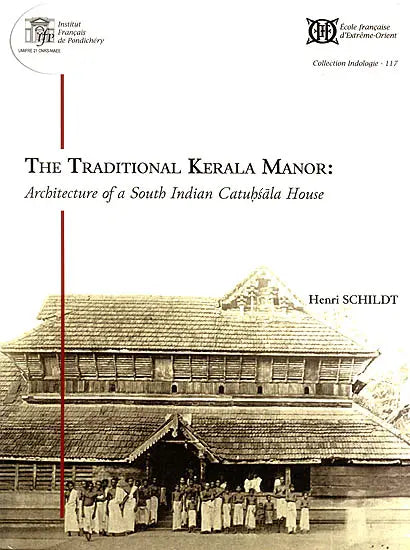 The Traditional Kerala Manor: Architecture of a South Indian Catuhsala House - Retail Maharaj