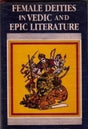 FEMALE DEITIES IN VEDIC AND EPIC LITERATURE - Retail Maharaj