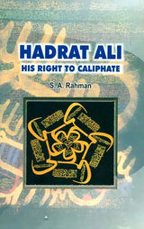 Hadrat Ali (His Right to Caliphate) - Retail Maharaj