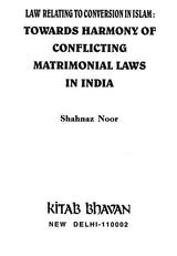 Law Relating to Conversion In Islam: Towards Harmony of Conflicting Matrimonial Laws in India - Retail Maharaj