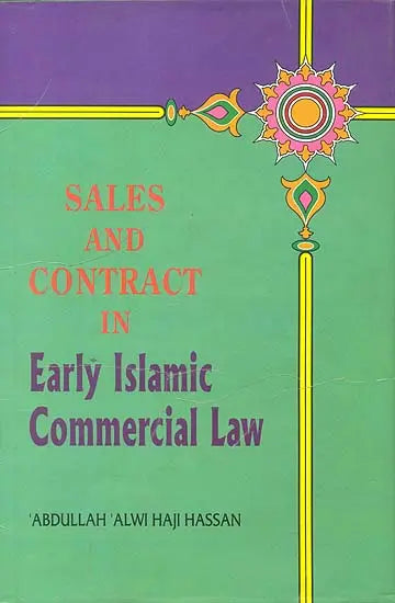 Sales and Contract in Early Islamic Commercial Law By ‘Abdullah ‘Alwi Haji Hassan - Retail Maharaj