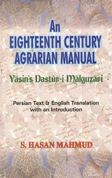 An Eighteenth Century Agrarian Manual (Yasin’s Dastur-i Malguzari) - Retail Maharaj