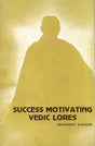 Success Motivating Vedic Lores (Selected Hymns from Rigveda) (An Old and Rare Book) - Retail Maharaj