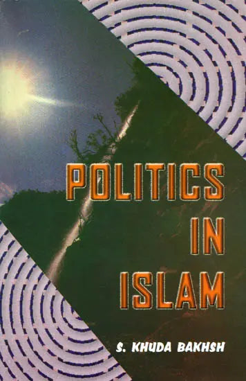 Politics in Islam (Von Kremer's Staatsidee Des Islams Enlarged and Amplified) - Retail Maharaj