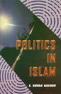 Politics in Islam (Von Kremer's Staatsidee Des Islams Enlarged and Amplified) - Retail Maharaj