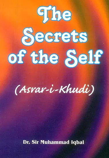 The Secrets of The Self: Asrar-I-Khudi (A Philosophical Poem) - Retail Maharaj