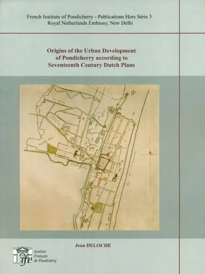 Origins of the Urban Development of Pondicherry According to Seventeenth Century Dutch Plans - Retail Maharaj