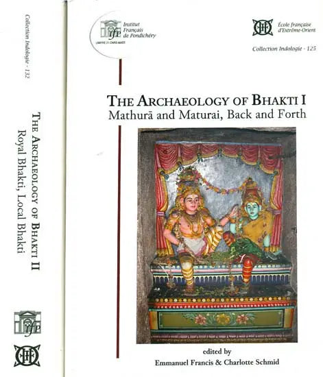 The Archaeology of Bhakti – Mathura and Maturai, Back and Forth, Royal Bhakti & Local Bhakti (Set of 2 Volumes) - Retail Maharaj