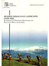 Reading Himalayan Landscapes Over Time (Environmental Perception, Knowledge and Practice in Nepal and Ladakh) - Retail Maharaj