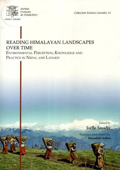 Reading Himalayan Landscapes Over Time (Environmental Perception, Knowledge and Practice in Nepal and Ladakh) - Retail Maharaj