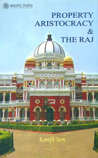 Property Aristocracy and The Raj