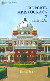 Property Aristocracy and The Raj