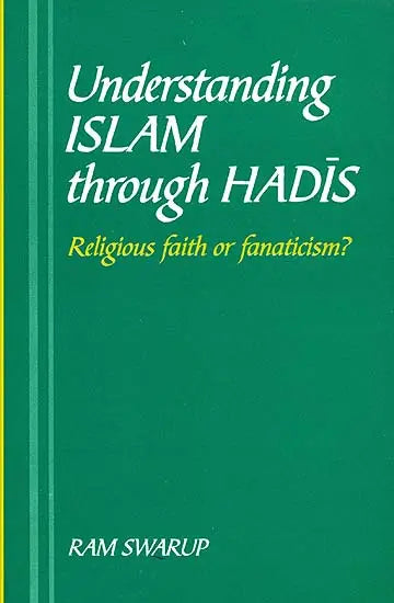 Understanding Islam Through Hadis (Religious Faith or Fanaticism?) - Retail Maharaj
