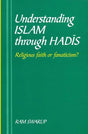 Understanding Islam Through Hadis (Religious Faith or Fanaticism?) - Retail Maharaj