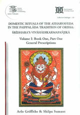 Domestic Rituals of The Atharvaveda in The Paippalada Tradition of Orissa: Sridhara's Vivahadikarmapanjika (Volume I: Book One, Part One) - Retail Maharaj