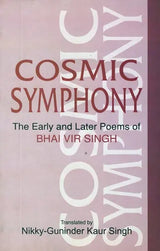 Cosmic Symphony (The Early and Later Poems of Bhai Vir Singh) - Retail Maharaj
