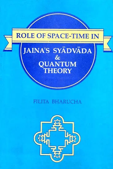 Role of Space-Time in Jaina's Syadavada and Quantum Theory - Retail Maharaj