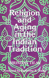 Religion And Aging In The Indian Tradition - Retail Maharaj