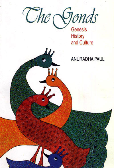 The Gonds Genesis History And Culture - Retail Maharaj