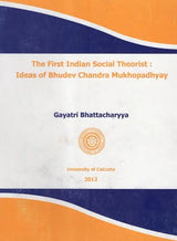 The First Indian Social Theorist: Ideas of Bhudev Chandra Mukhopadhyay