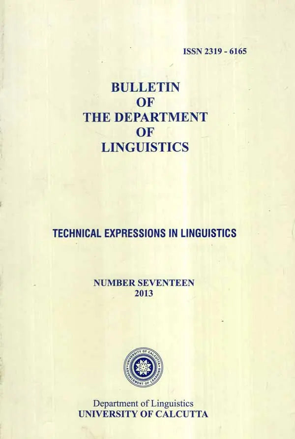 Bulletin of The Department of Linguistics- Technical Expressions in Linguistics (Vol-XVII, 2013)