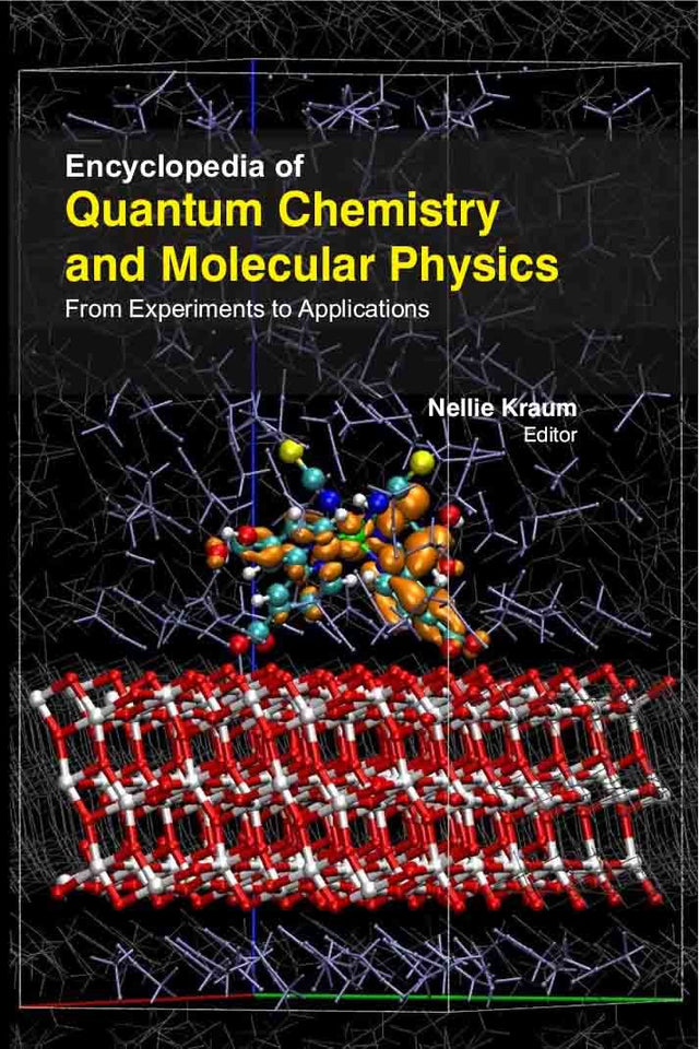ENCYCLOPEDIA OF QUANTUM CHEMISTRY AND MOLECULAR PHYSICS : FROM EXPERIMENTS TO APPLICATIONS,3 VOL. SET - Retail Maharaj