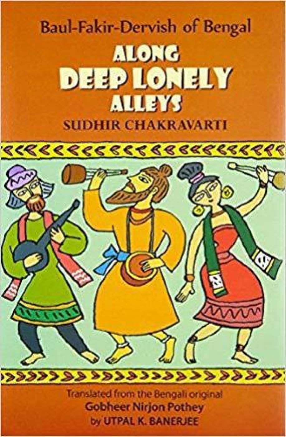 Along Deep Lonely Alleys: Baul-Fakir-Dervish of Bengal - Retail Maharaj