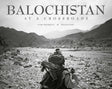 Balochistan at a Crossroads - Retail Maharaj