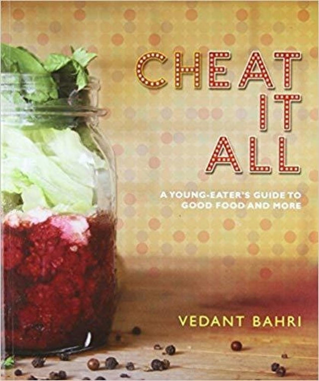 Cheat It All: A Young-Eater's Guide to Good Food and More - Retail Maharaj