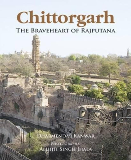 Chittorgarh: The Braveheart of Rajputana - Retail Maharaj