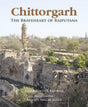 Chittorgarh: The Braveheart of Rajputana - Retail Maharaj
