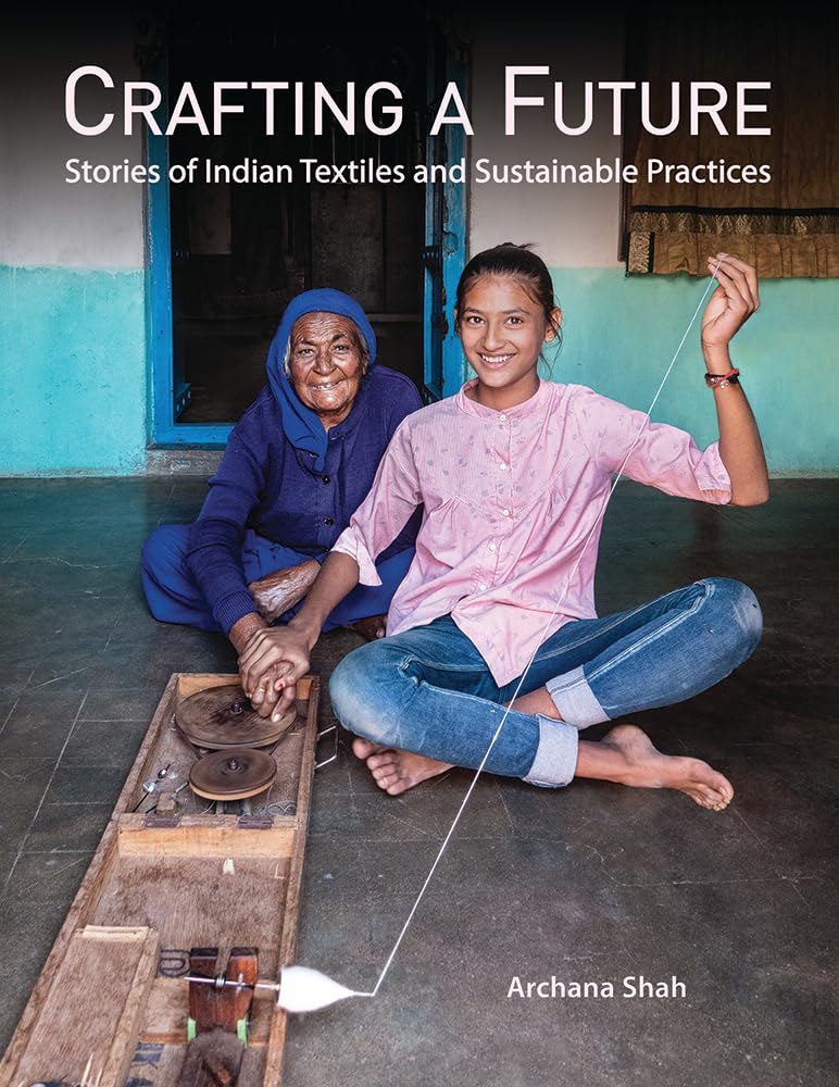 Crafting A Future: Stories of Indian Textiles and Sustainable Practices - Retail Maharaj