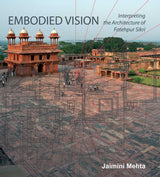 Embodied Vision: Interpreting the Architecture of Fatehpur Sikri - Retail Maharaj