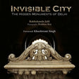 Invisible City: The Hidden Monuments of Delhi - 2014 - Retail Maharaj