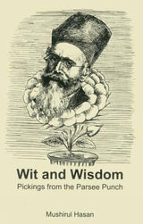 Wit and Wisdom : Pickings from the Parsee Punch - Retail Maharaj