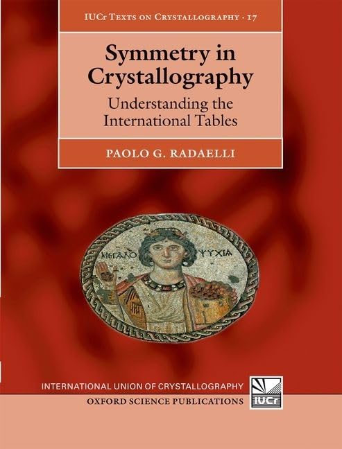 Symmetry in Crystallography: Understanding the International Tables: 17 (International Union of Crystallography Texts on Crystallography) - Retail Maharaj