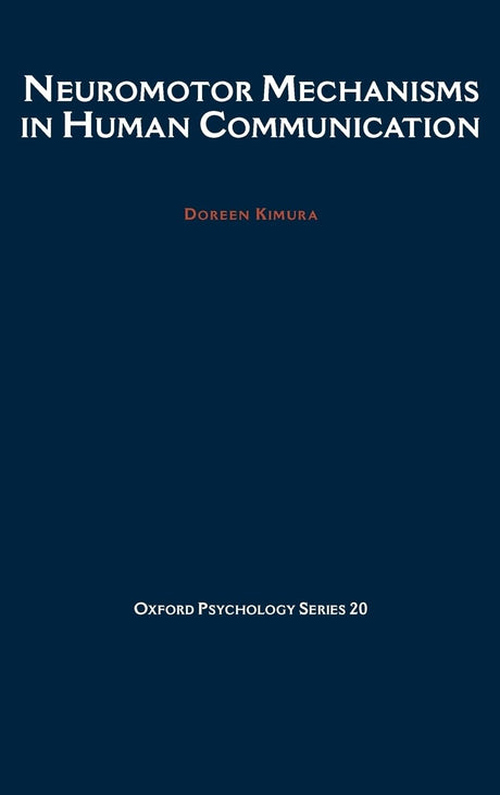Neuromotor Mechanisms in Human Communication: 20 (Oxford Psychology Series) - Retail Maharaj