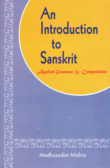 An Introduction to Sanskrit (Applied Grammar and Composition) - Retail Maharaj