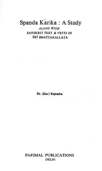 Spanda Karika: A Study - Along With Sanskrit Text & Vrtti of Sri Bhattakallata (An Old and Rare Book) - Retail Maharaj